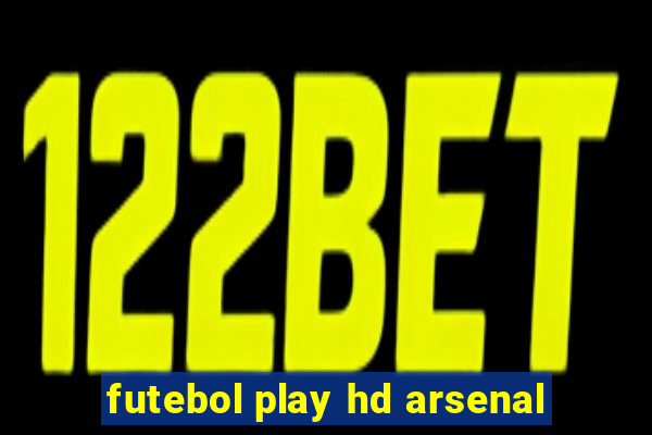 futebol play hd arsenal